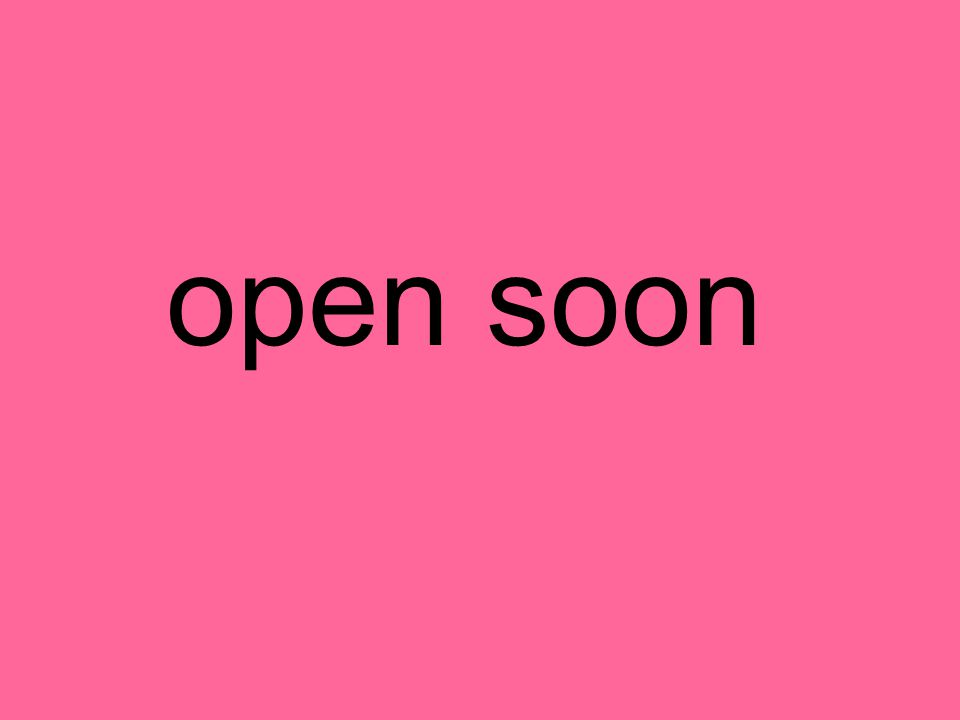 open soon