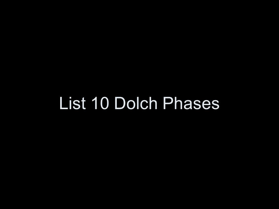 List 10 Dolch Phases