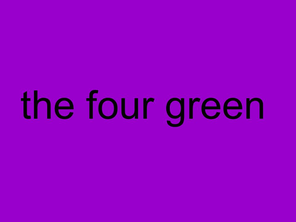 the four green