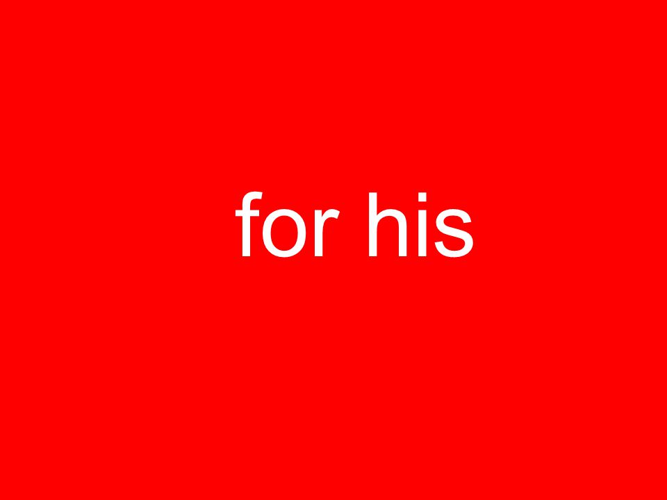 for his
