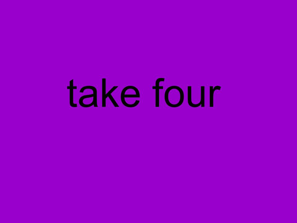 take four