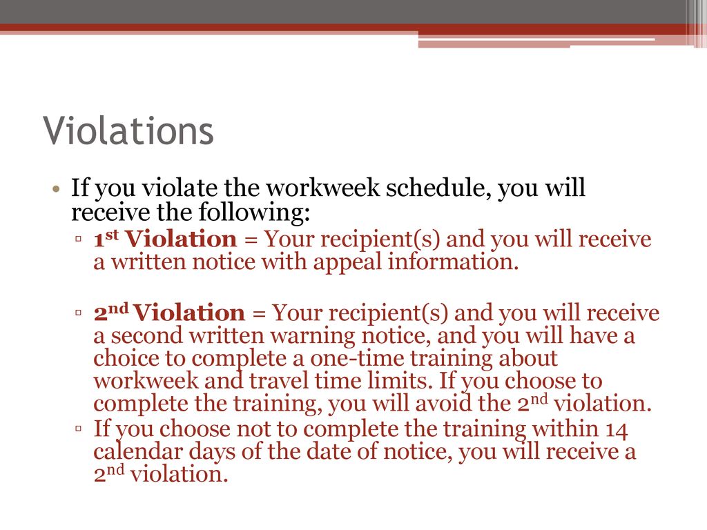 Violations If you violate the workweek schedule, you will receive the following: