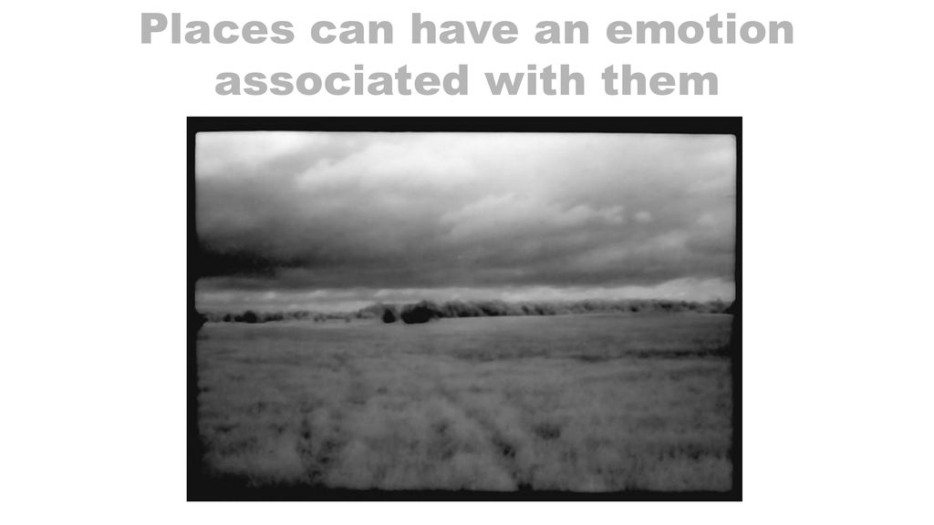 Places can have an emotion associated with them