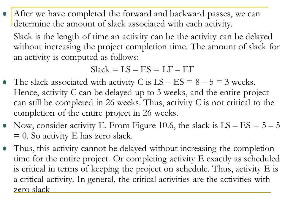After we have completed the forward and backward passes, we can determine the amount of slack associated with each activity.