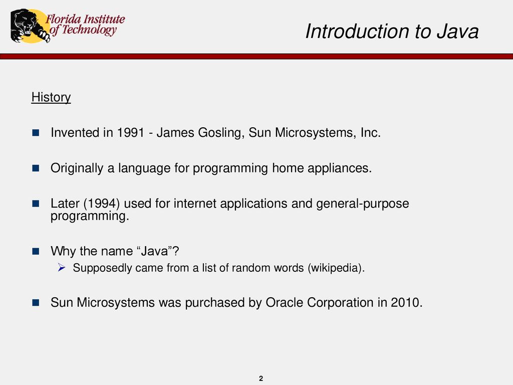 Introduction to Java Brief history of Java Sample Java Program ...