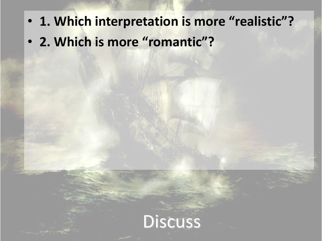 Discuss 1. Which interpretation is more realistic