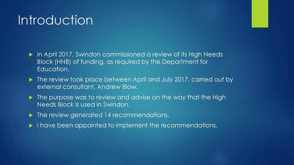 Introduction In April 2017, Swindon commissioned a review of its High Needs Block (HNB) of funding, as required by the Department for Education.