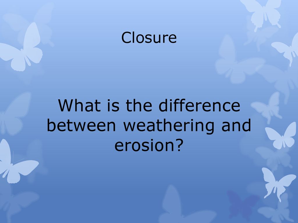 What is the difference between weathering and erosion