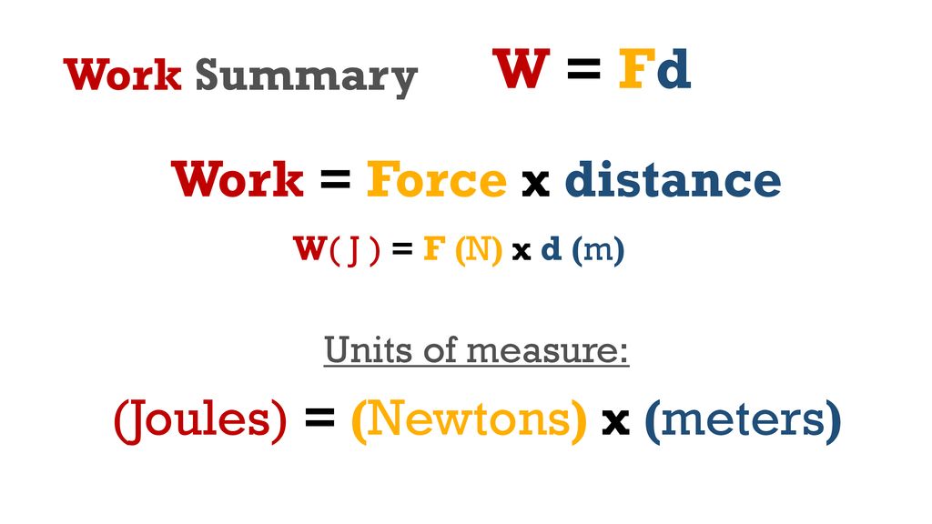 (Joules) = (Newtons) x (meters)
