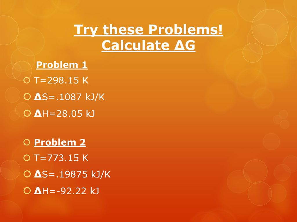 Try these Problems! Calculate ΔG