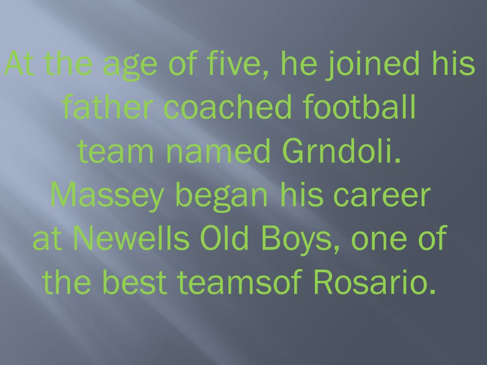 At the age of five, he joined his father coached football team named Grndoli.