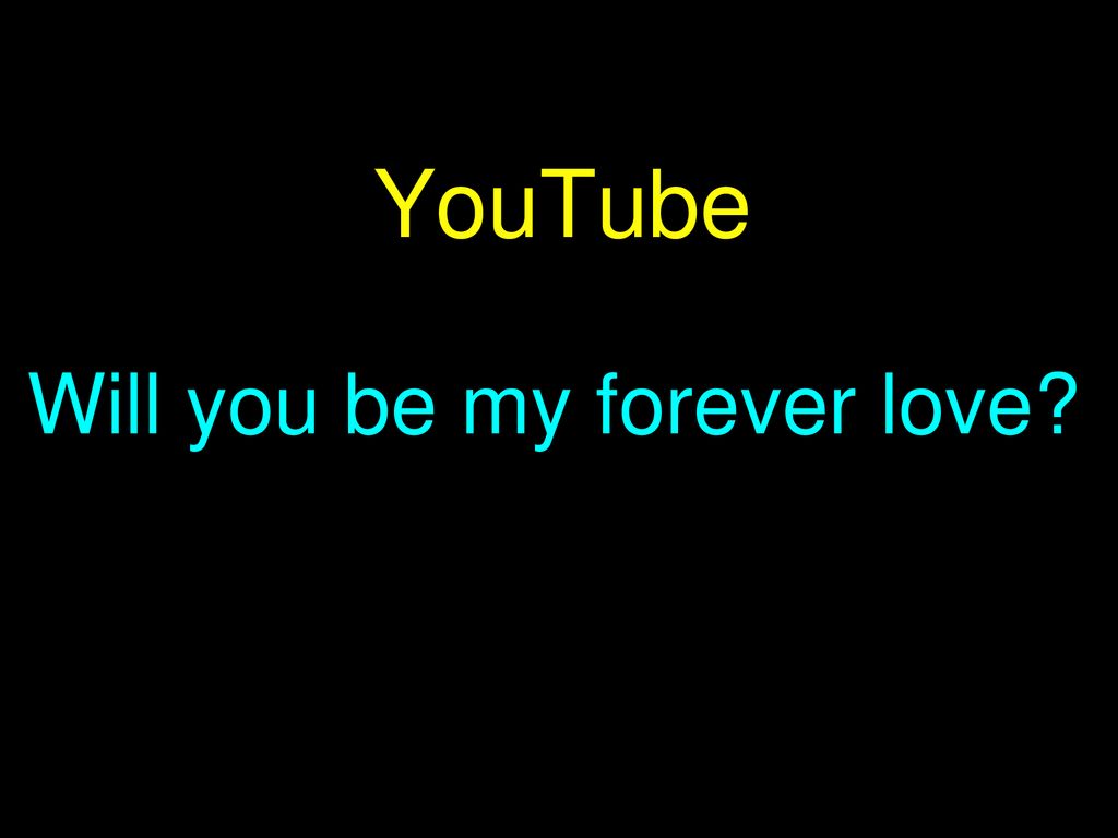 YouTube Will you be my forever love