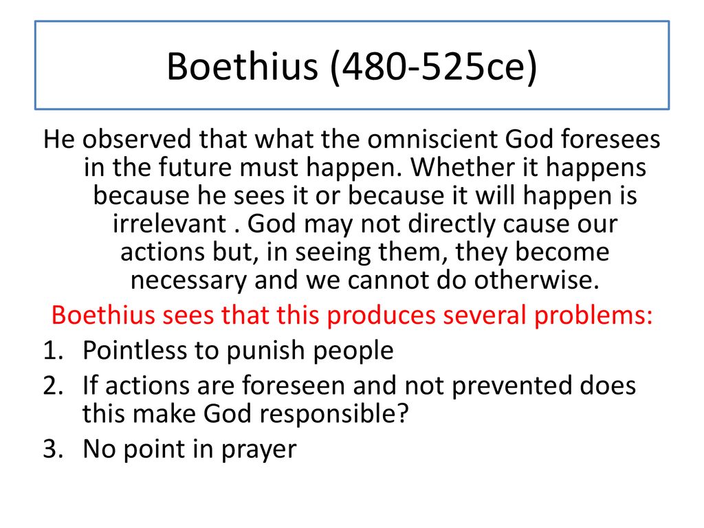 Boethius sees that this produces several problems: