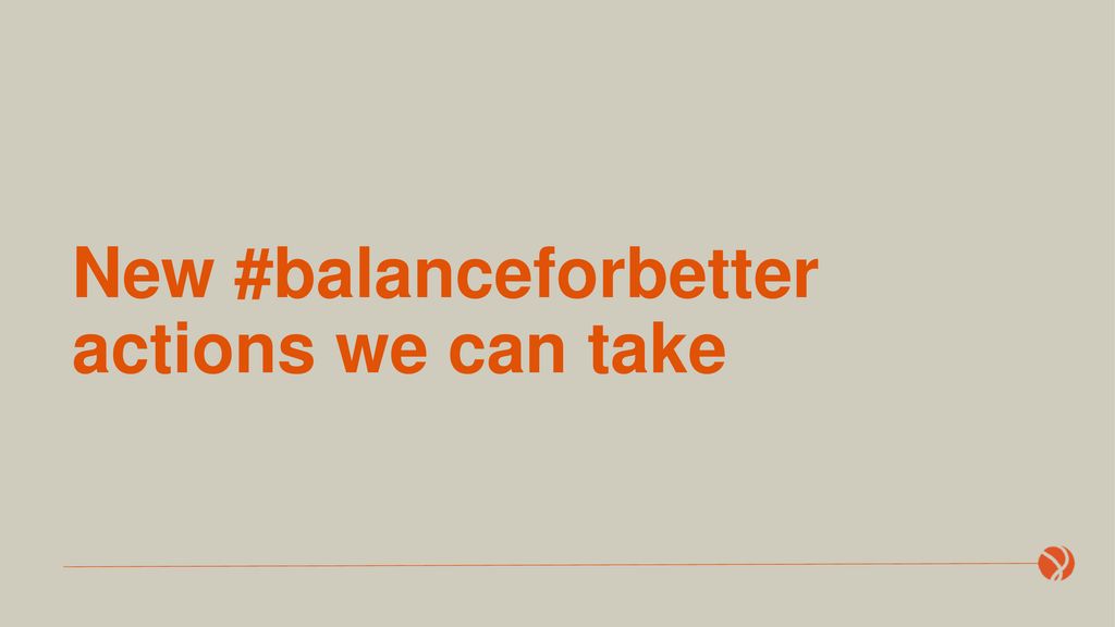 New #balanceforbetter actions we can take