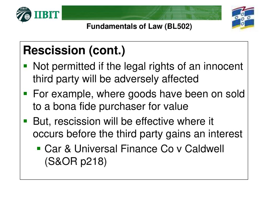 Rescission (cont.) Not permitted if the legal rights of an innocent third party will be adversely affected.