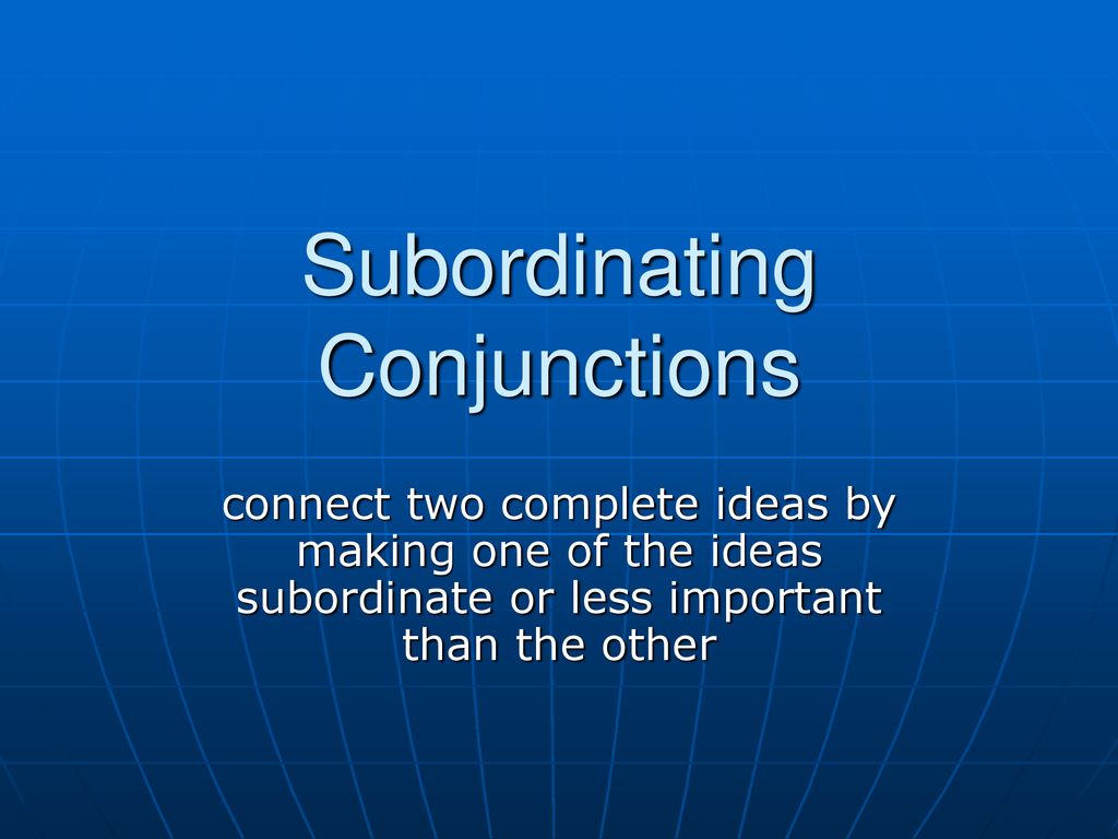 Subordinating Conjunctions - ppt download