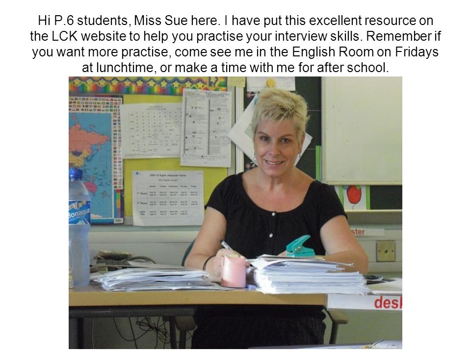 Hi P. 6 students, Miss Sue here