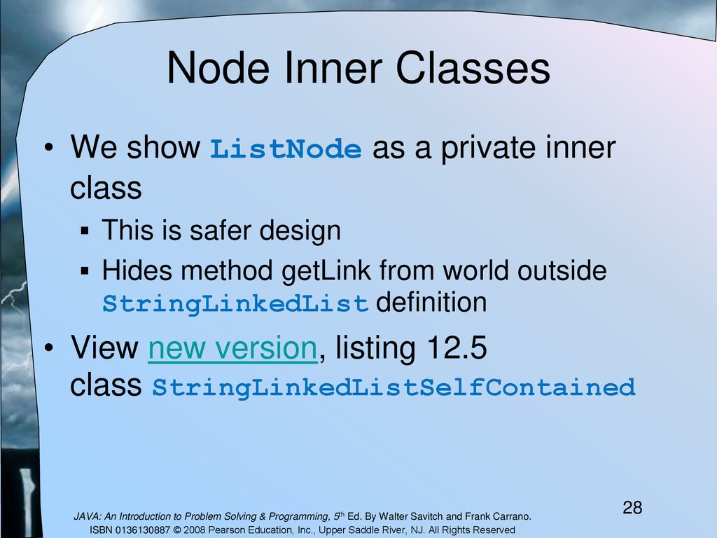 Node Inner Classes We show ListNode as a private inner class