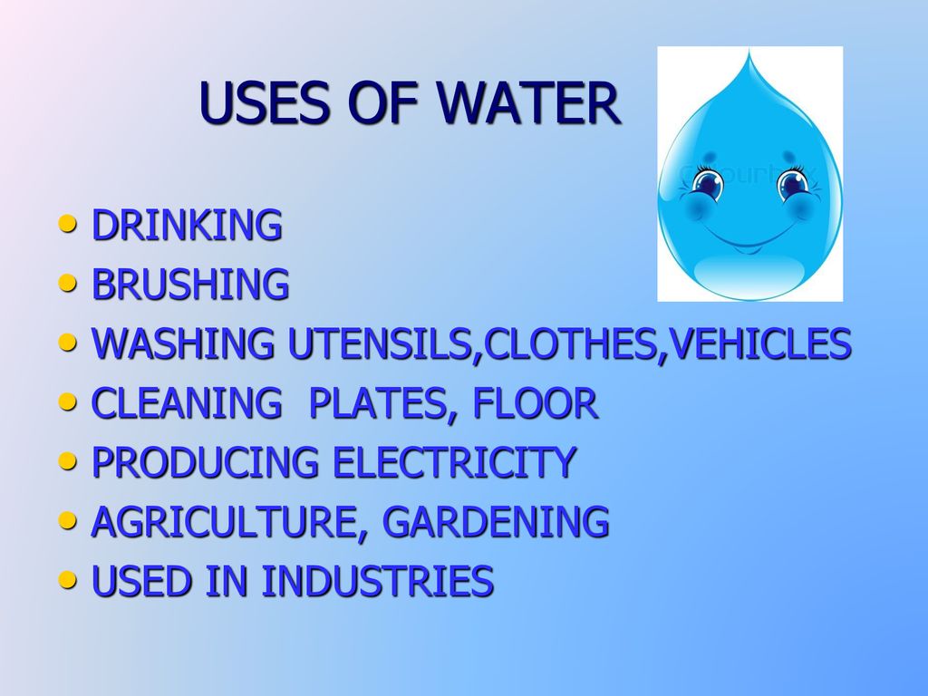 USES OF WATER DRINKING BRUSHING WASHING UTENSILS,CLOTHES,VEHICLES
