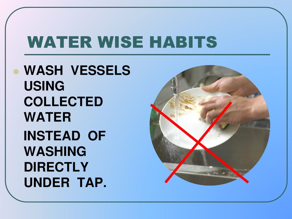 WATER WISE HABITS WASH VESSELS USING COLLECTED WATER