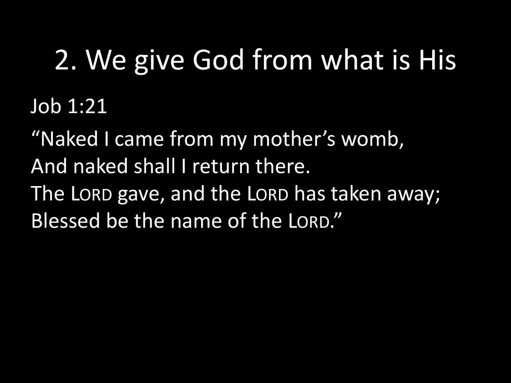 2. We give God from what is His