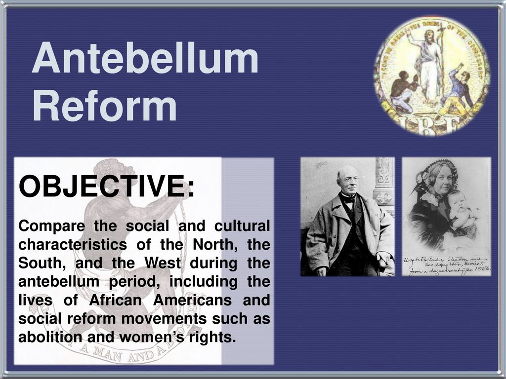 Antebellum Reform OBJECTIVE: - Ppt Download