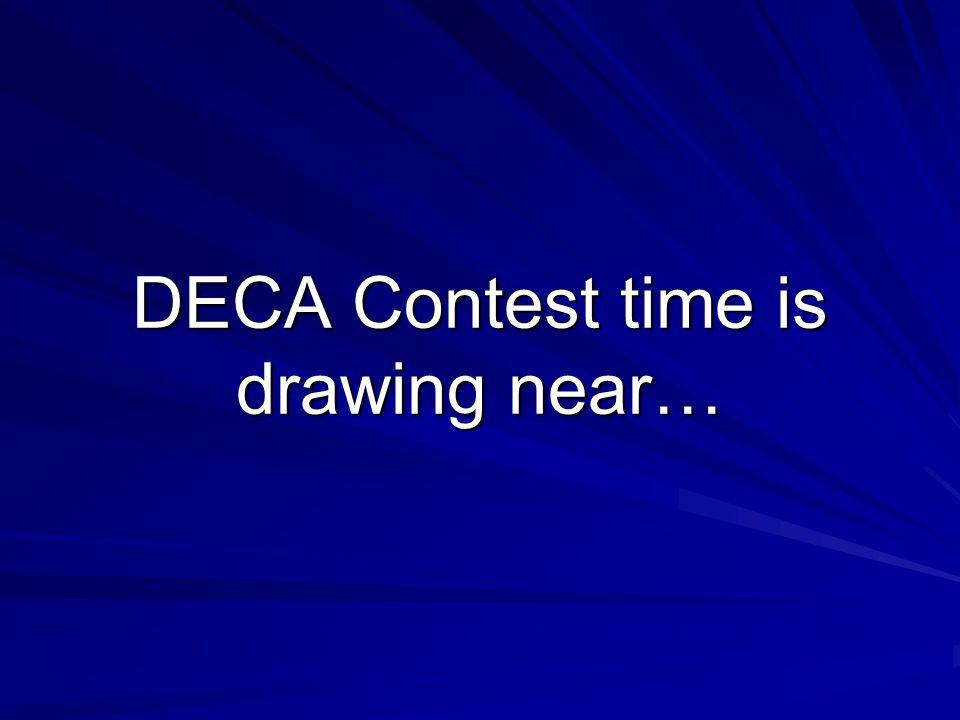 DECA Contest time is drawing near…