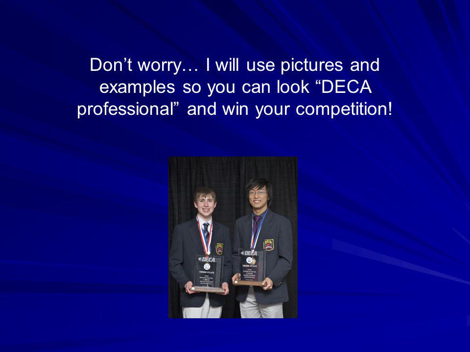 Don’t worry… I will use pictures and examples so you can look DECA professional and win your competition!