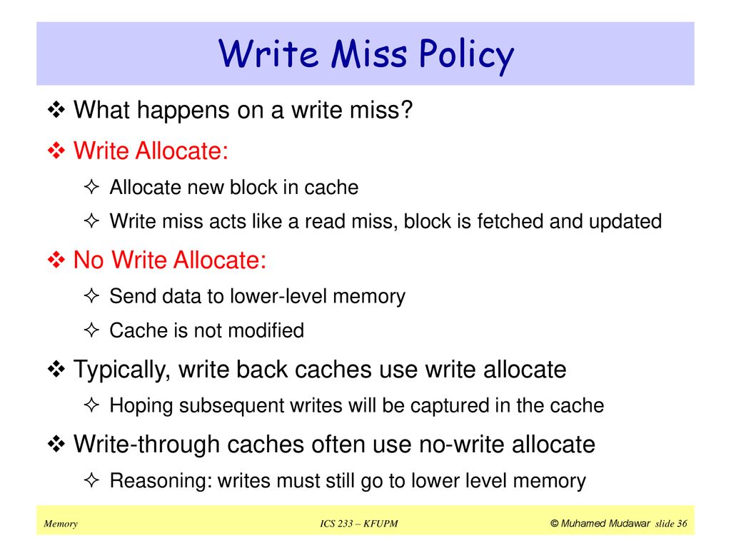 Write Miss Policy What happens on a write miss Write Allocate: