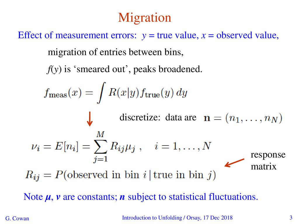Migration Effect of measurement errors: y = true value, x = observed value, migration of entries between bins,