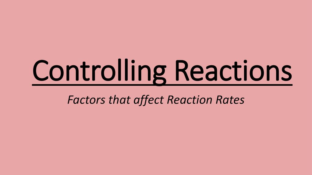 controlling-reactions-ppt-download