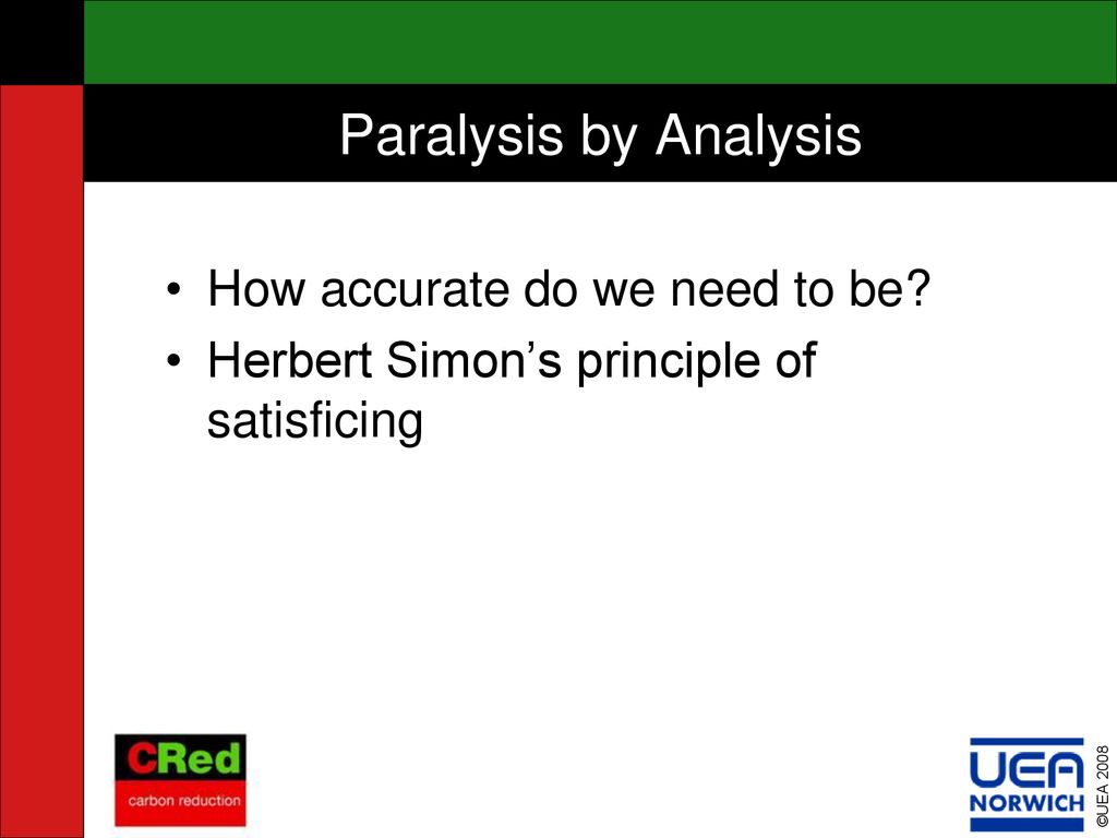 Paralysis by Analysis How accurate do we need to be
