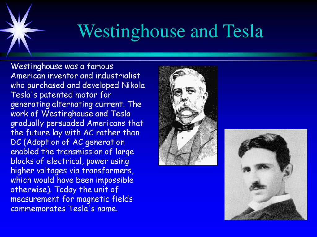 Westinghouse and Tesla.