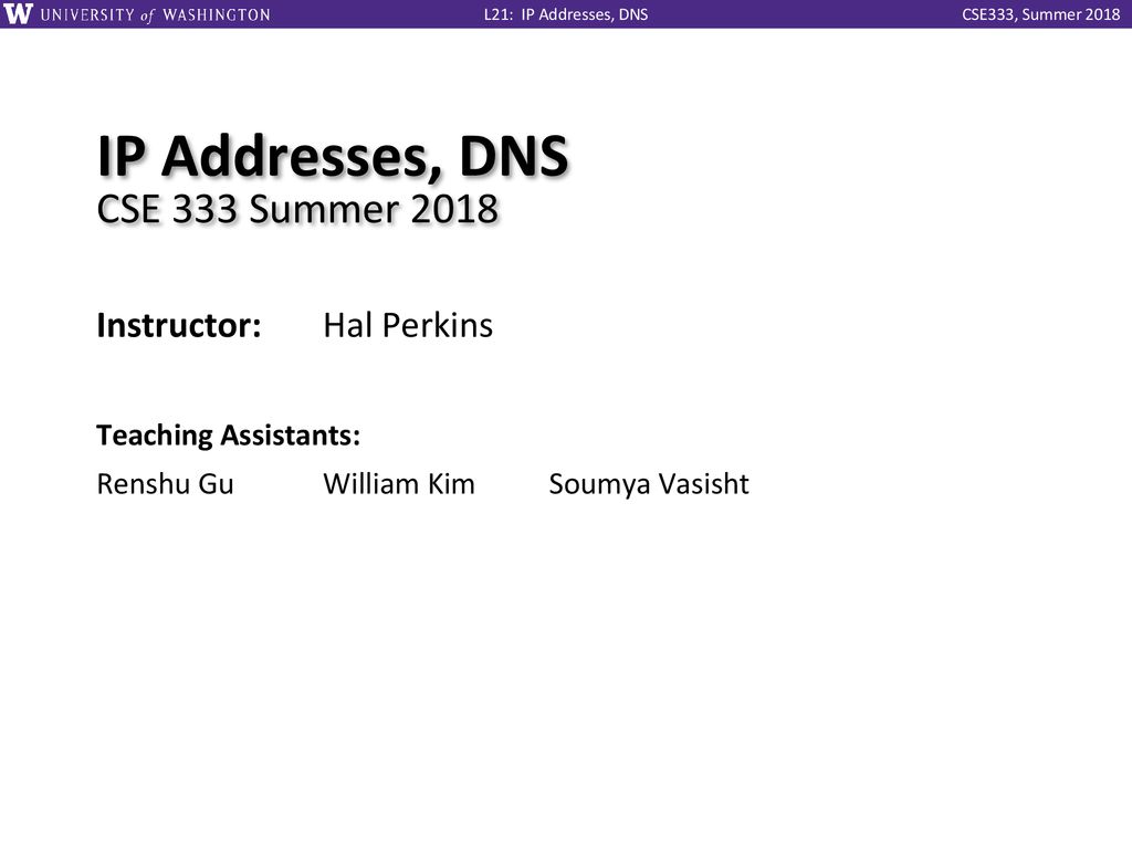 IP Addresses, DNS CSE 333 Summer ppt download