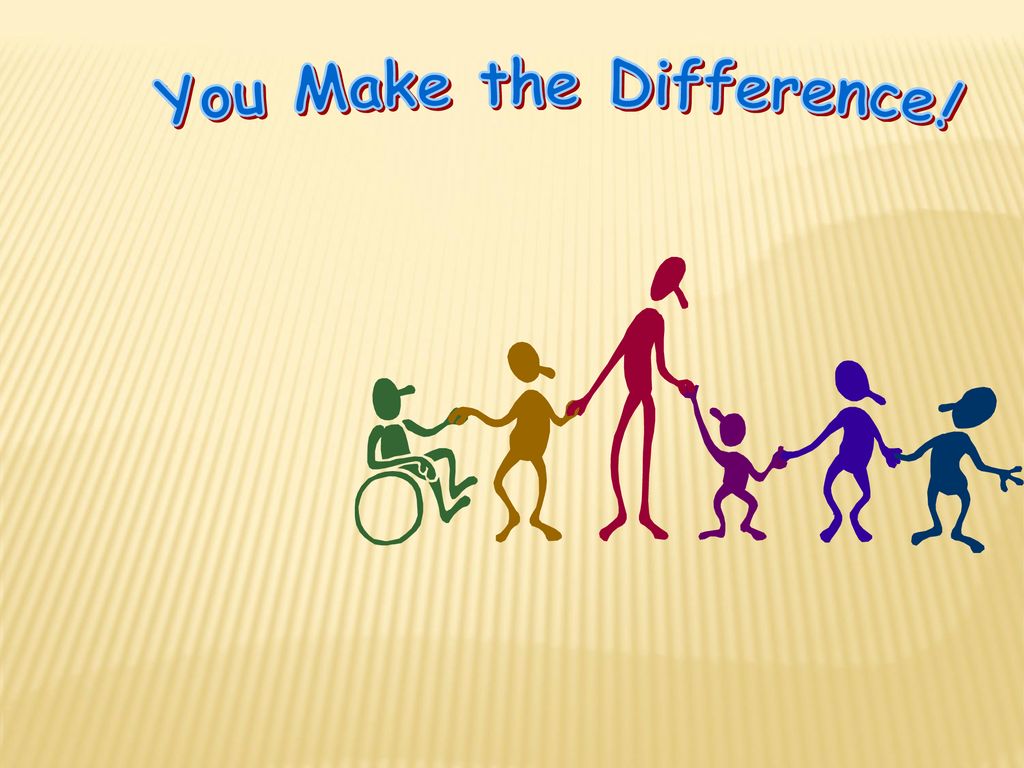 You Make the Difference!