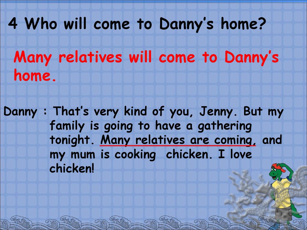 4 Who will come to Danny’s home