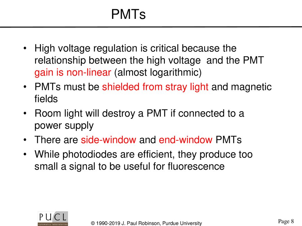PMTs High voltage regulation is critical because the relationship between the high voltage and the PMT gain is non-linear (almost logarithmic)