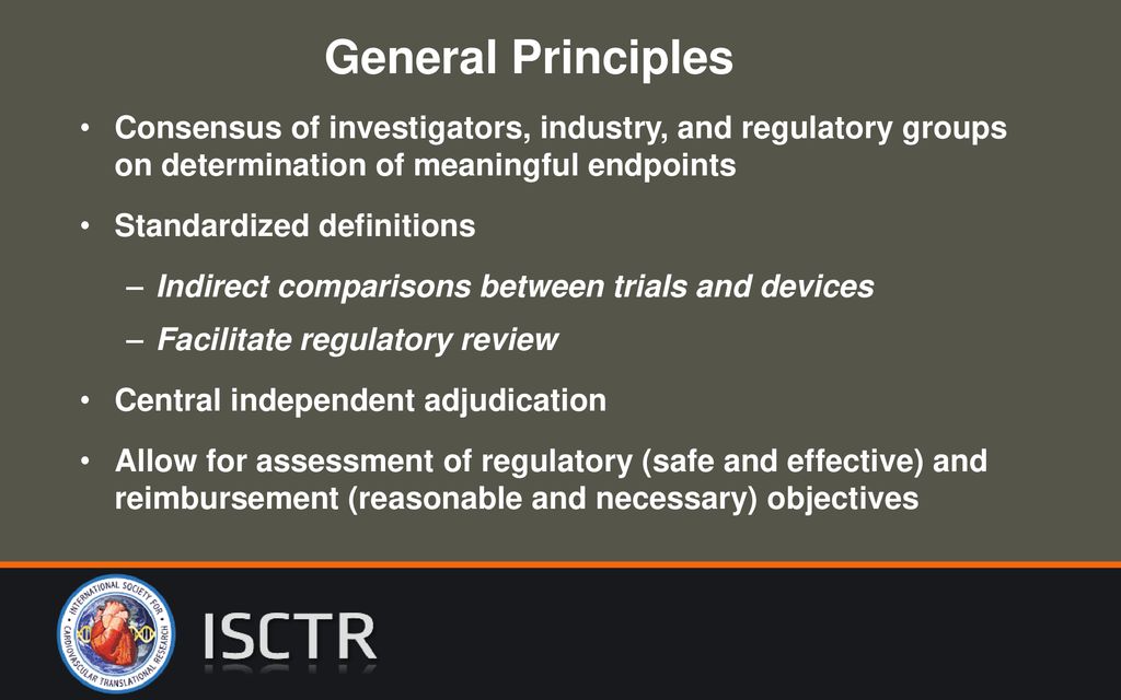 General Principles Consensus of investigators, industry, and regulatory groups on determination of meaningful endpoints.