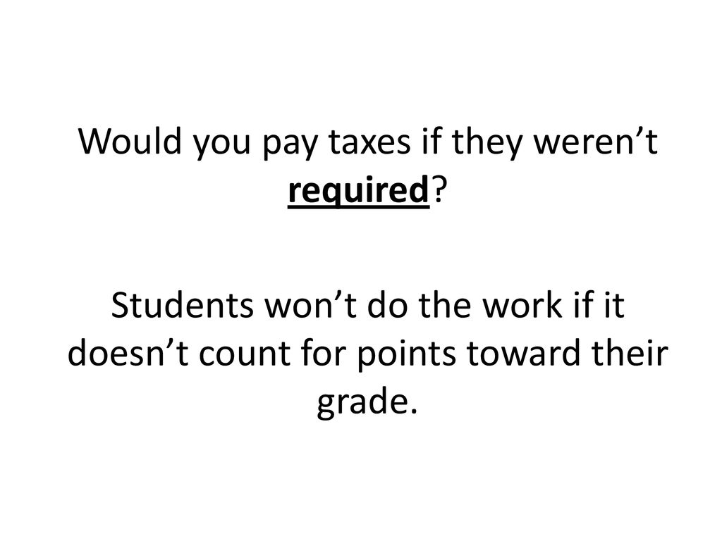 would-you-pay-taxes-if-they-weren-t-required-ppt-download