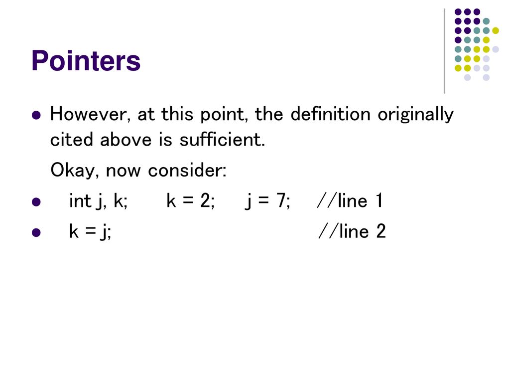 Pointers However, at this point, the definition originally cited above is sufficient. Okay, now consider: