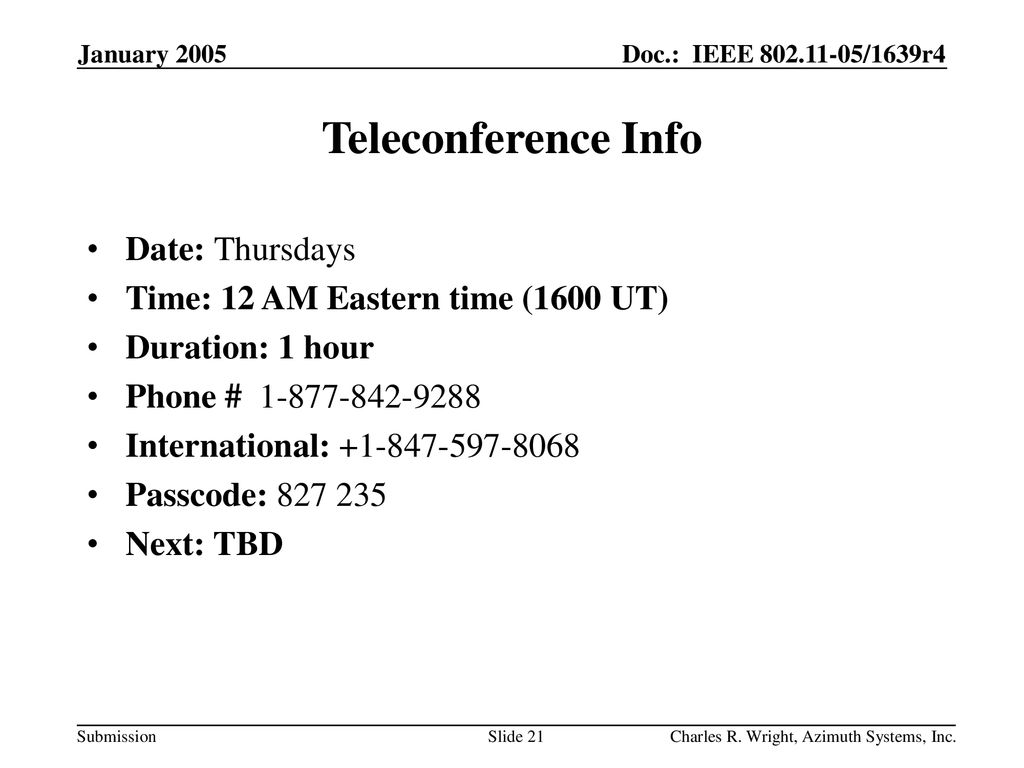 Teleconference Info Date: Thursdays Time: 12 AM Eastern time (1600 UT)