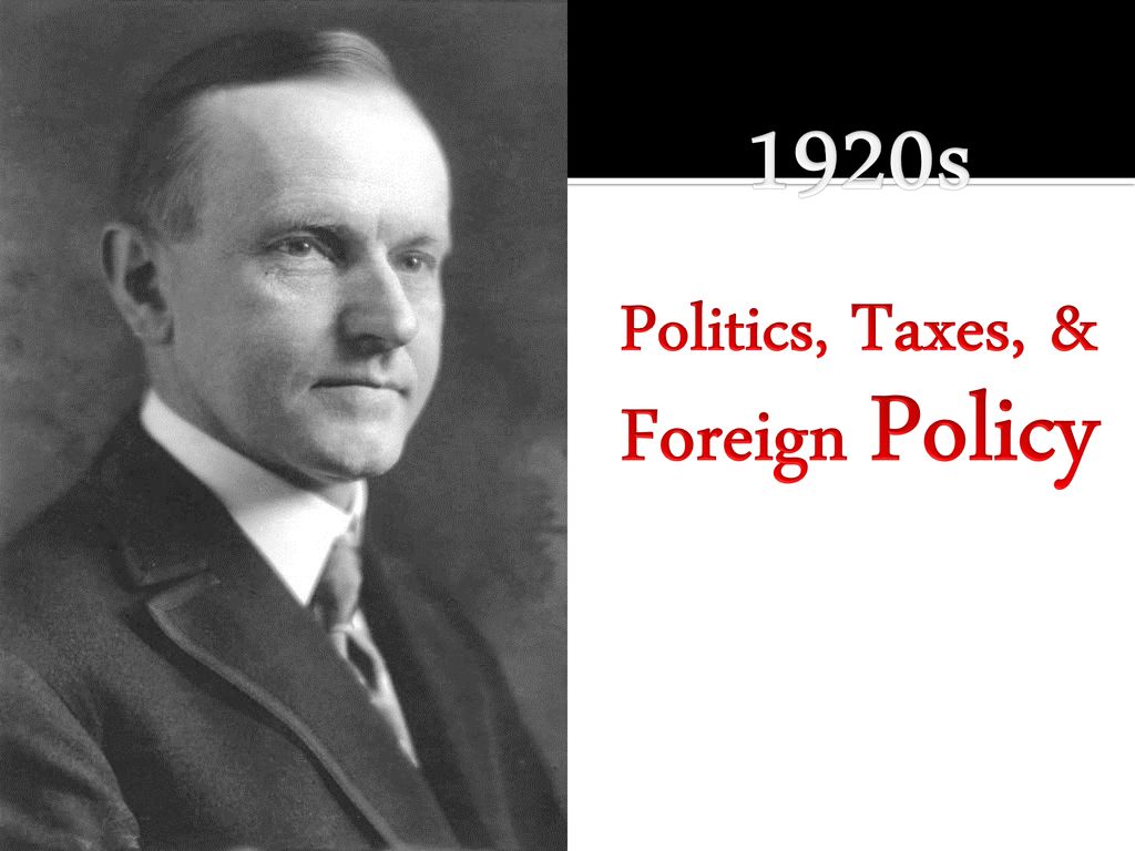 1920s Politics, Taxes, & Foreign Policy - ppt download