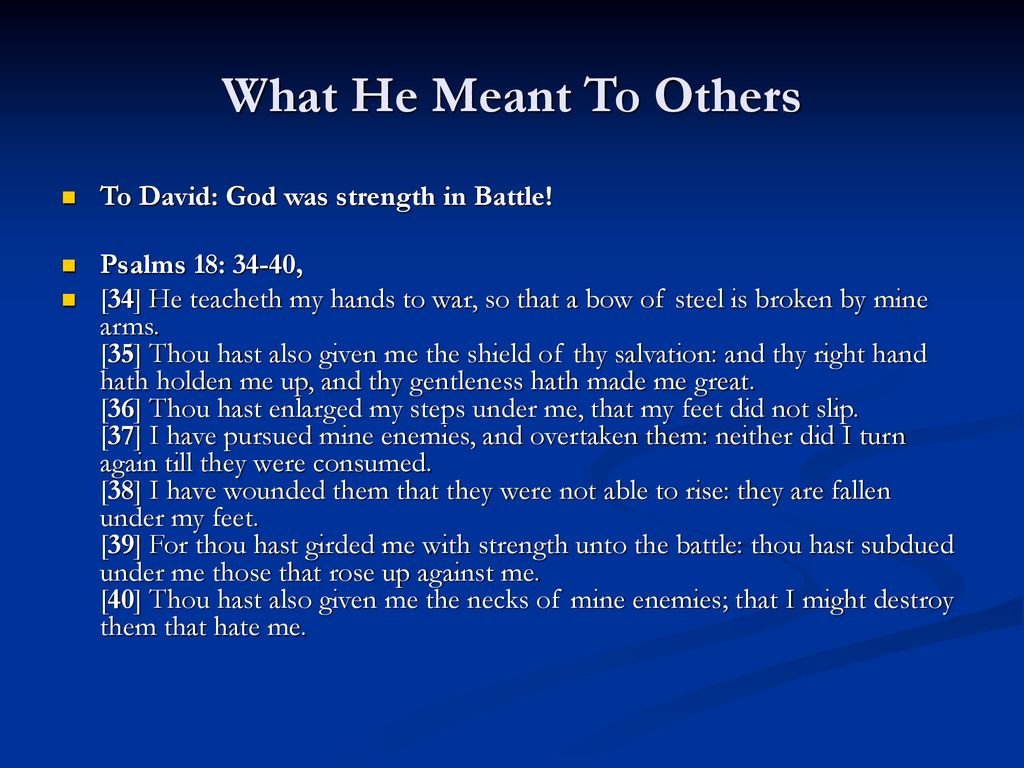 What He Meant To Others To David: God was strength in Battle!