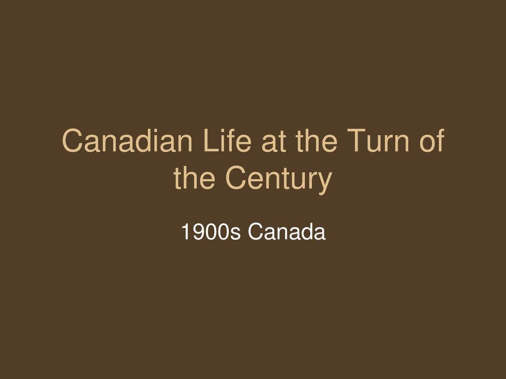 Canadian Life at the Turn of the Century