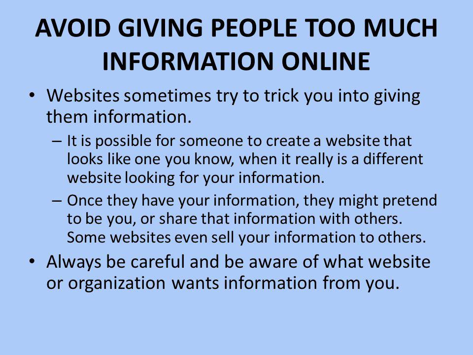 Avoid Giving People Too Much Information Online