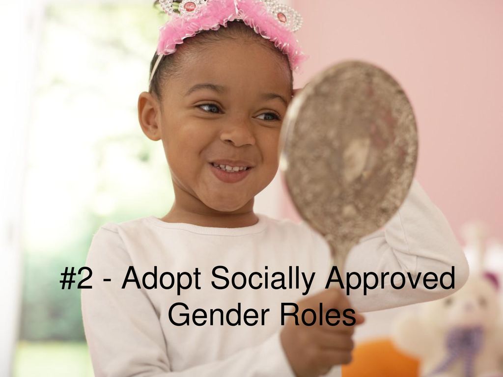 #2 - Adopt Socially Approved Gender Roles