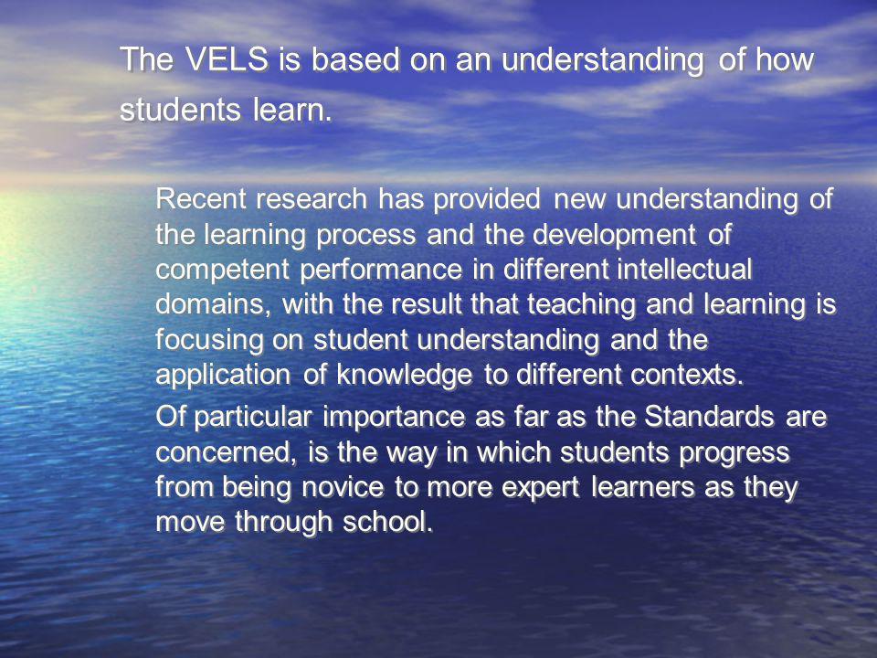 The VELS is based on an understanding of how students learn.