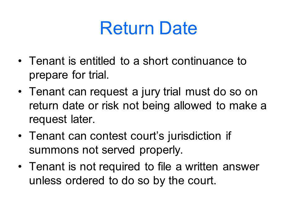 Return Date Tenant is entitled to a short continuance to prepare for trial.