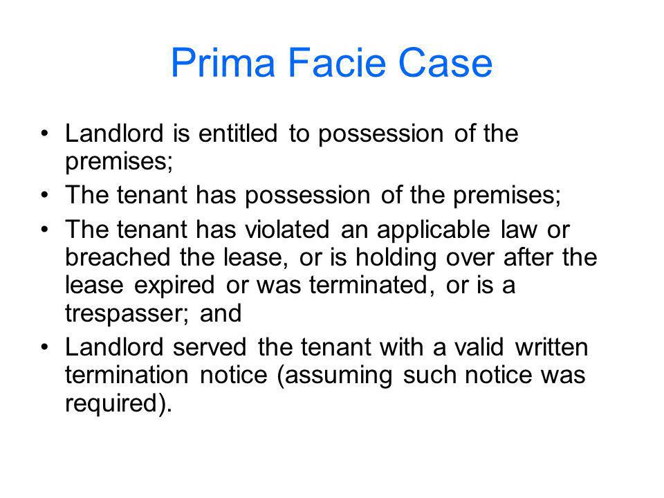 Prima Facie Case Landlord is entitled to possession of the premises;