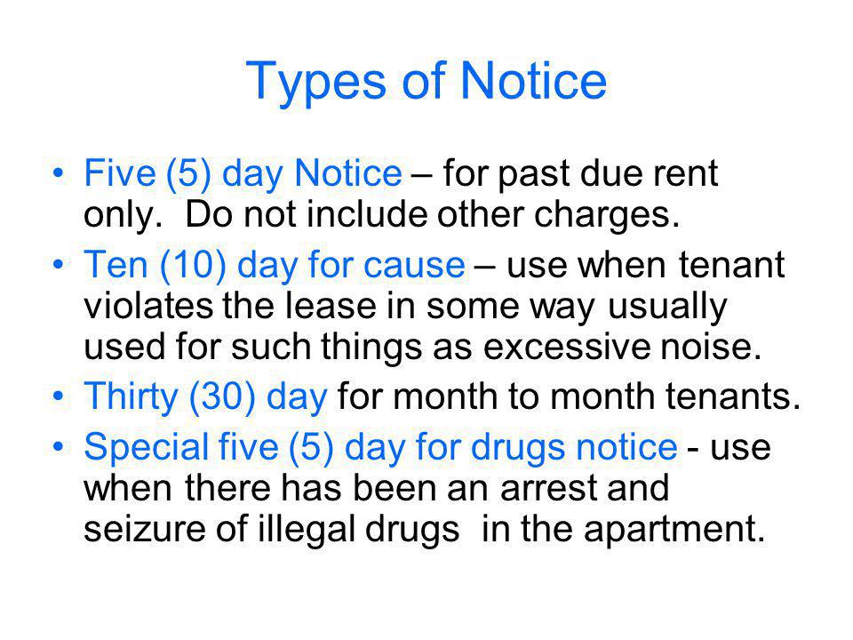 Types of Notice Five (5) day Notice – for past due rent only. Do not include other charges.
